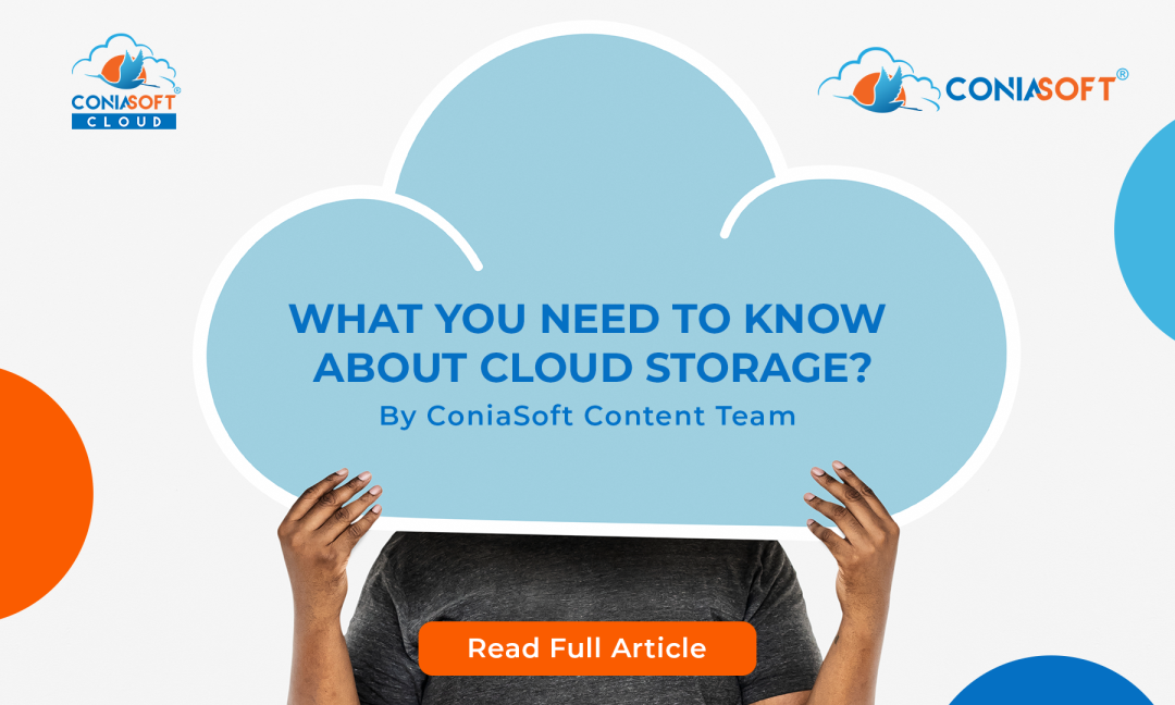 CONIASOFT BLOG WHAT YOU NEED TO KNOW ABOUT CLOUD STORAGE?