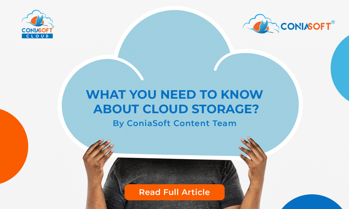 CONIASOFT BLOG WHAT YOU NEED TO KNOW ABOUT CLOUD STORAGE?